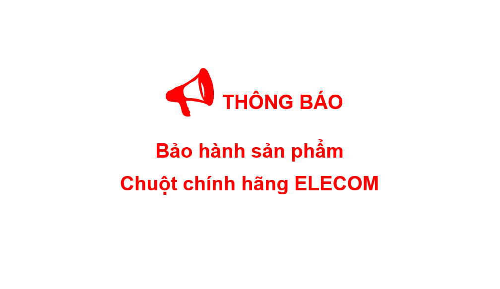 THÔNG BÁO: Áp dụng bảo hành sản phẩm Chuột ELECOM chính hãng