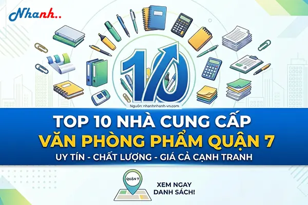 Top 10 nhà cung cấp văn phòng phẩm Quận 7 uy tín 2026 - Nhanh Nhanh dẫn đầu