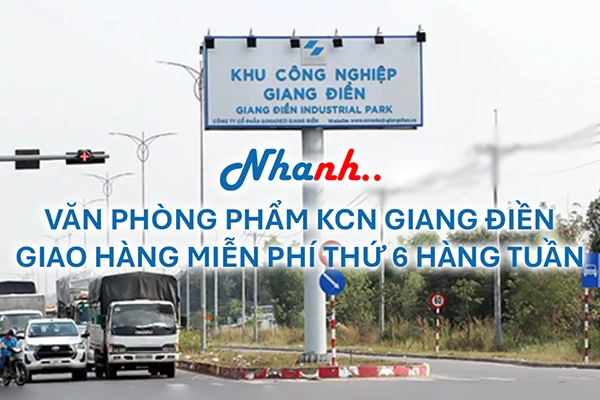 Văn phòng phẩm KCN Giang Điền giá sỉ uy tín - Giao hàng miễn phí Thứ 6 bởi Nhanh Nhanh
